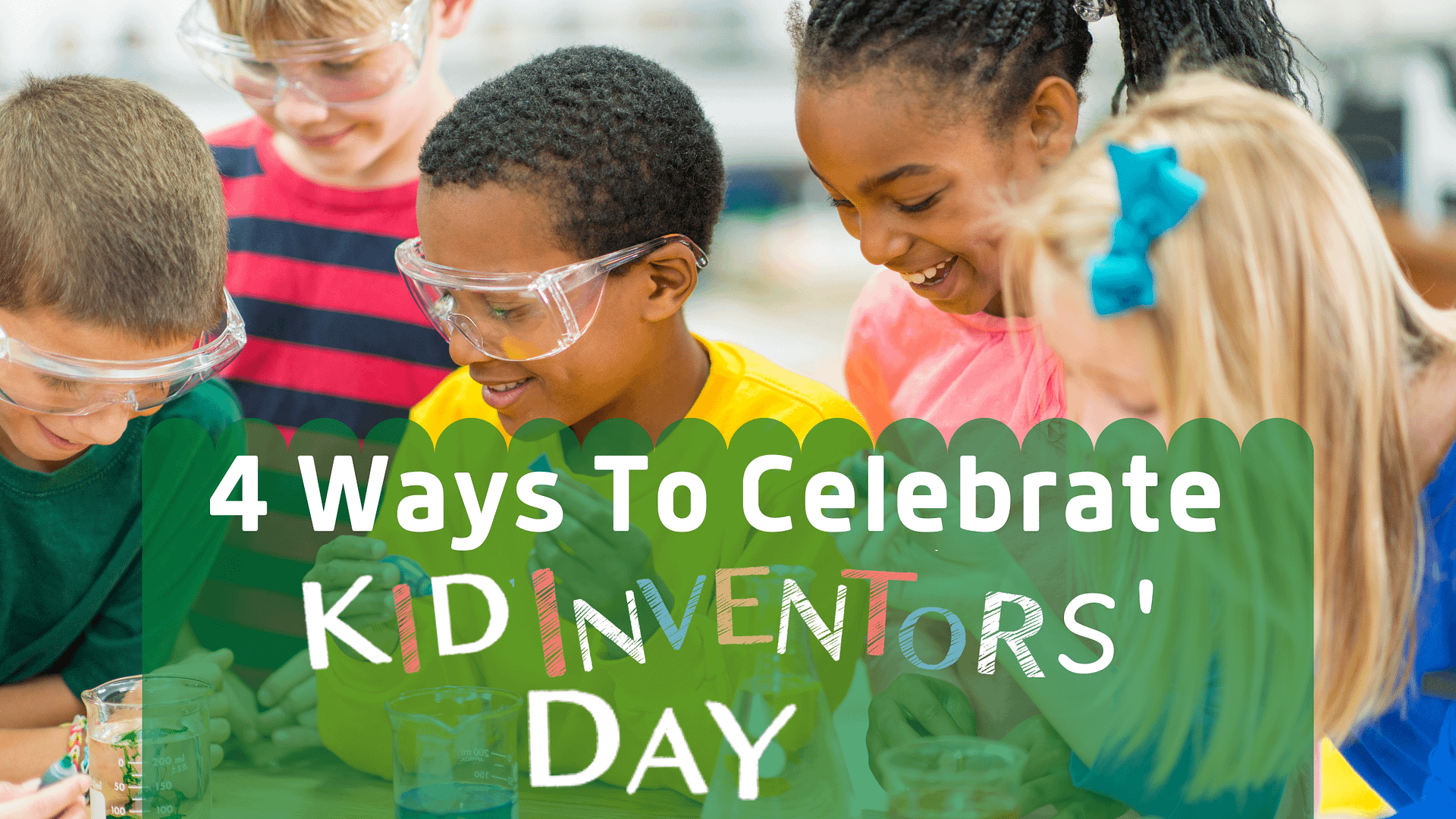 4 Ways You Can Celebrate Kid Inventors' Day