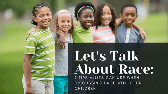 Tips on Discussing Race With Your Children